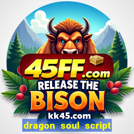 dragon soul script no key
